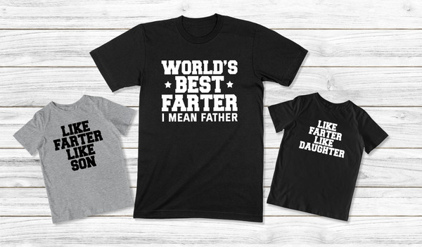 Daddy And Me Shirts, Best Farter I Mean Father Like Son Like Daughter, Dad And Son Shirt, Father Daughter Matching Shirts, Fathers Day Gift.jpg