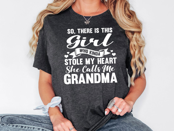 Grandma Shirt, There Is This Girl Who Calls Me Grandma, Grandma's Girl T-Shirt, Grandma Sweatshirt, Gift For Grammy, Grandmother Shirt.jpg