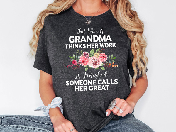 Great Grandma Shirt, Just When A Grandma Thinks Her Work Is Finished, Gift For Grandma, Great-Grandma Sweatshirt, Gift For Grandmother.jpg
