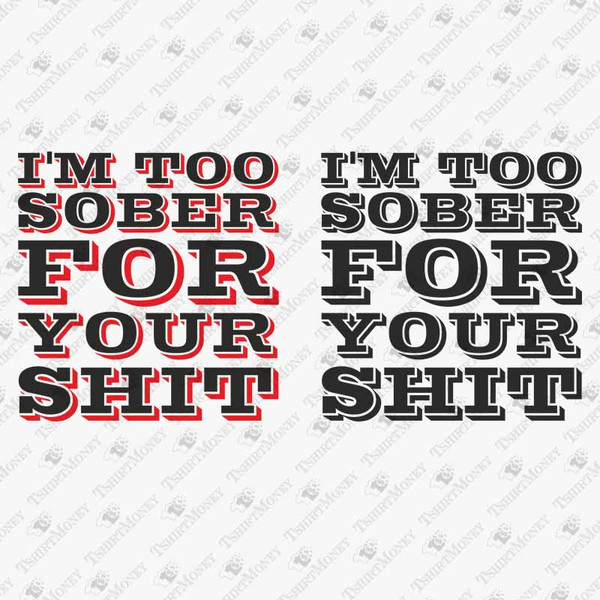 196837-i-am-too-sober-for-your-shit-svg-cut-file-2.jpg