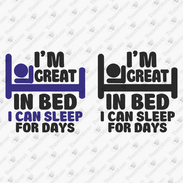 196495-i-am-great-in-bed-i-can-sleep-for-days-svg-cut-file-2.jpg