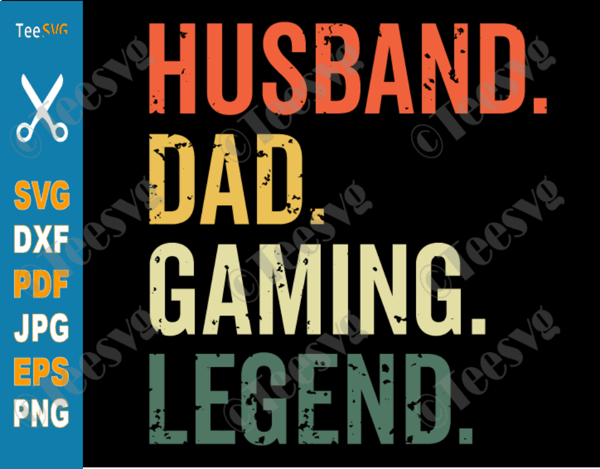 Dad Gamer SVG PNG Husband Dad Gaming Legend Vintage Funny Video Game Legend Father's Day Video Gamer Dad.png