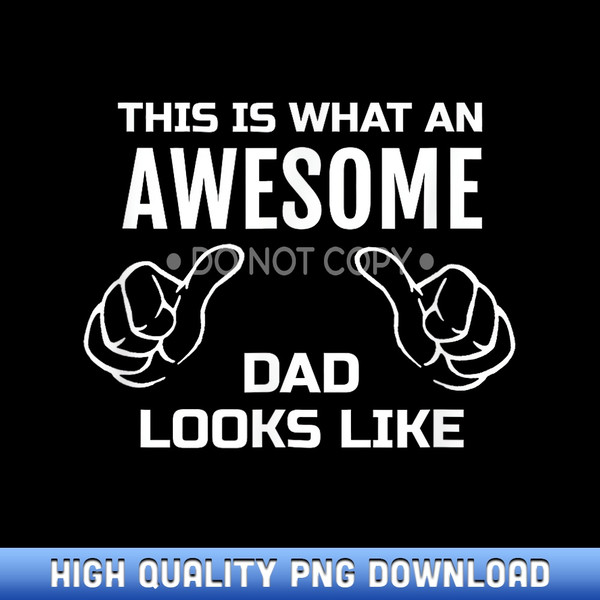 This is what an awesome Dad looks like - Contemporary Sublimation Digital Assets