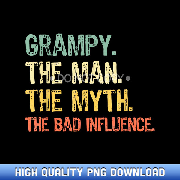 Grampy The Man The Myth Bad Influence Funny Vintage Retro - PNG Sublimation Masterpieces