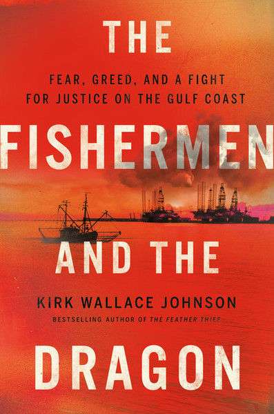 PDF-EPUB-The-Fishermen-and-the-Dragon-Fear-Greed-and-a-Fight-for-Justice-on-the-Gulf-Coast-by-Kirk-Wallace-Johnson-Download.jpg