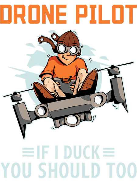 Drone Pilot If I Duck You Should Too I Drone Pilot I Drone.png