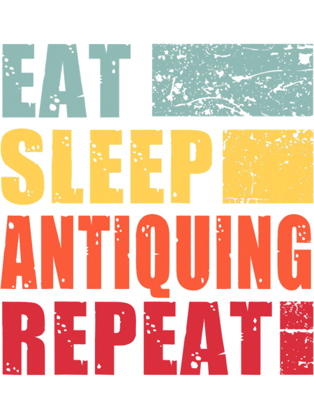 Eat Sleep Antiquing Repeat 3.png