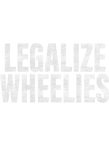 Motocross Biker Legalize Wheelies Funny Motorcycle.png