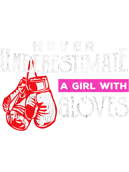 Never Underestimate A Girl With Gloves.png