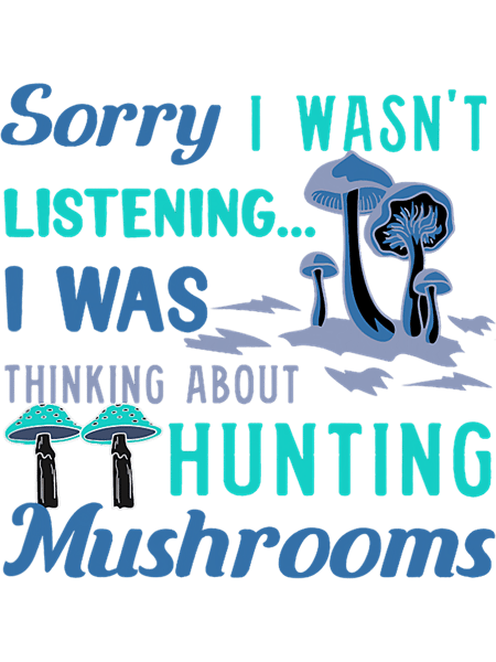 Mushroom Gift Thinking About Hunting Mushrooms Vegetables.png