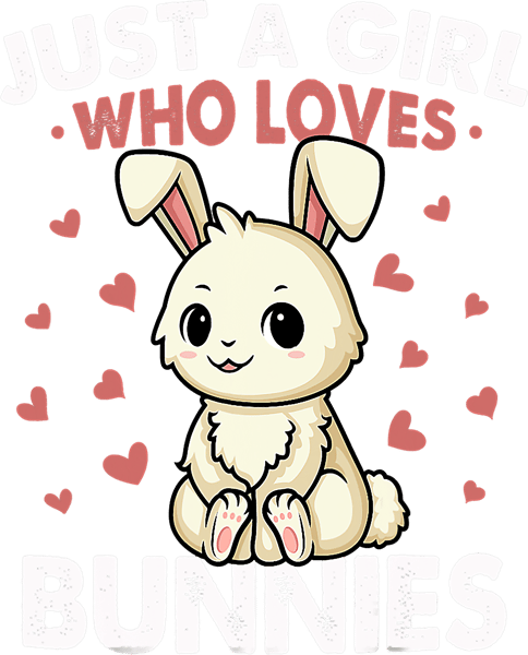 Rabbits Just A Girl Who Loves Bunnies Shirt Kids Girls Rabbit Bunny.png