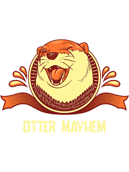 Otters Mayhem Funny Otter Lover Humor Otter Animal Lover 1.png