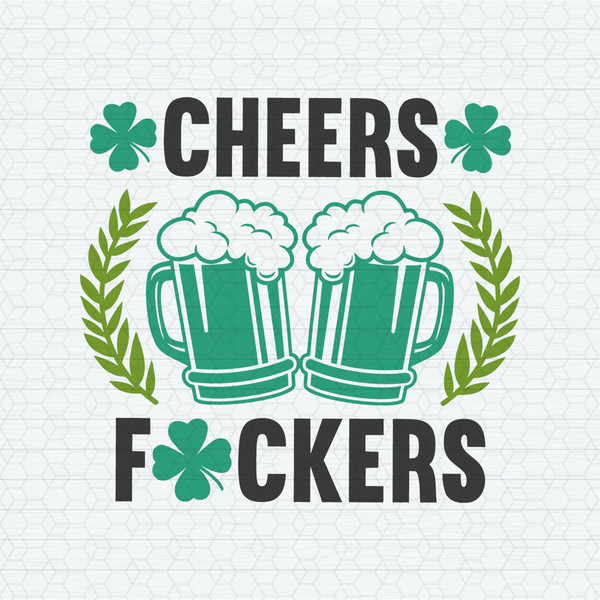 ChampionSVG-2302241012-cheers-fuckers-funny-st-patricks-day-svg-2302241012png.jpeg