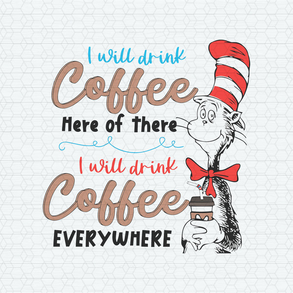 ChampionSVG-2702241036-dr-seuss-day-i-will-drink-coffee-here-or-there-svg-2702241036png.jpeg