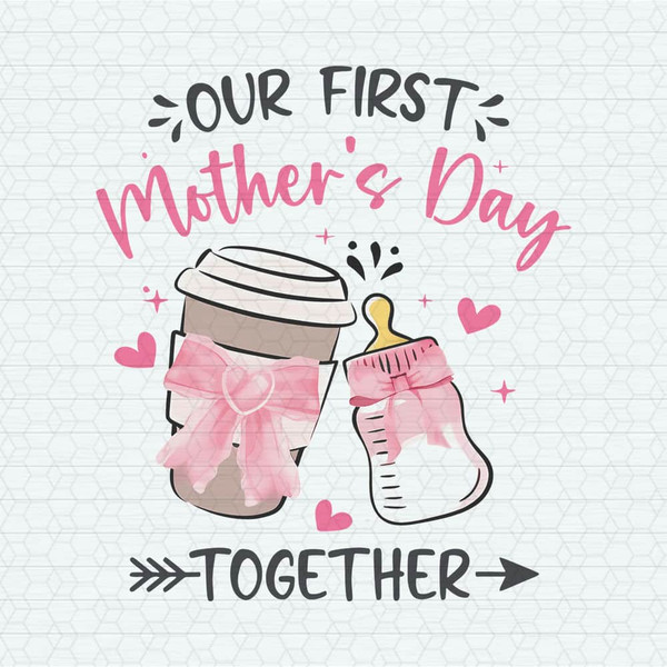 ChampionSVG-0705241008-our-first-mothers-day-together-png-0705241008png.jpeg