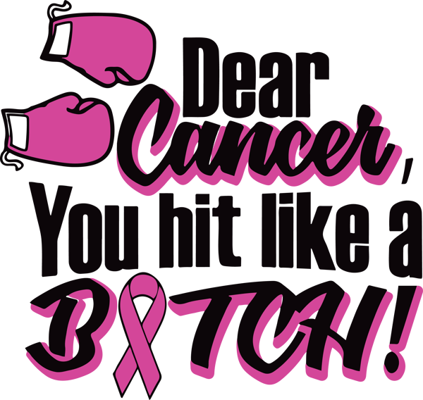 Dear cancer, you hit like a bitch.png