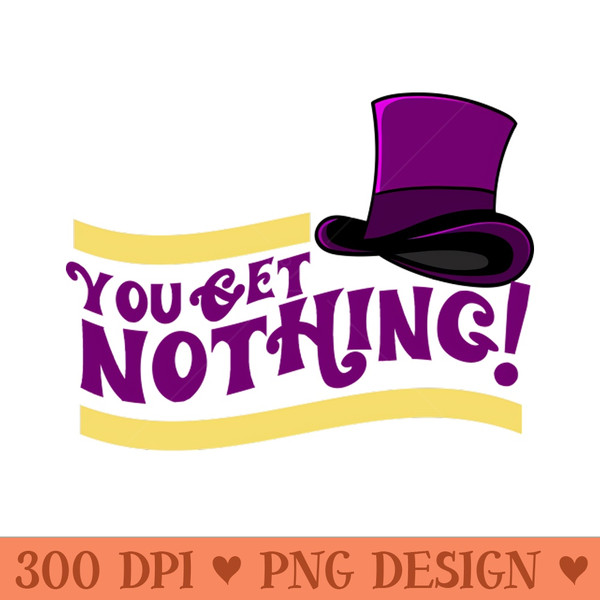 You Get Nothing Quote - Mug Sublimation PNG - Instantaneous download