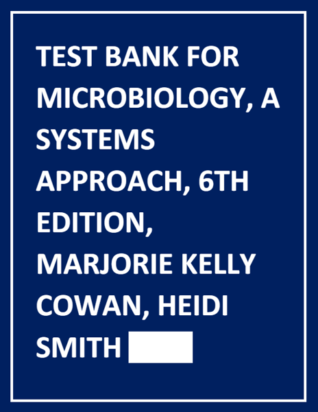 Latest 2023 Microbiology, A Systems Approach, 6th Edition, Marjorie Kelly Cowan, Heidi Smith Test bank  All Chapters.png
