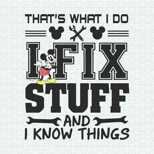 ChampionSVG-1005241027-mickey-thats-what-i-do-i-fix-stuff-and-i-know-things-svg-1005241027png.jpeg