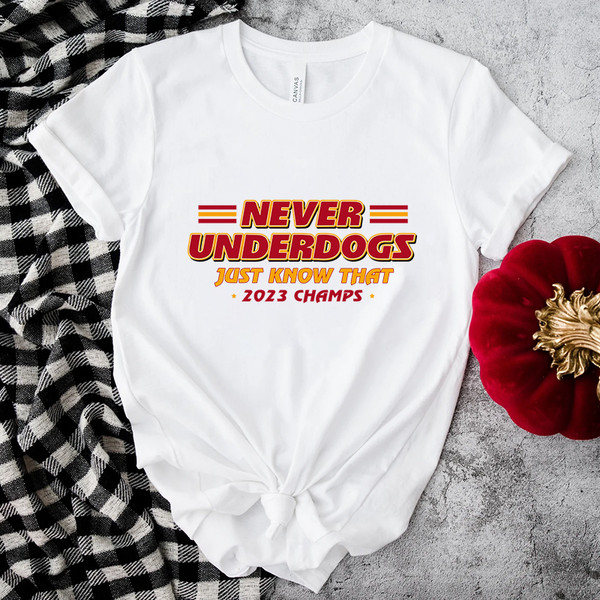Never Underdogs Just Know That 2023 Champs Shirt.jpg