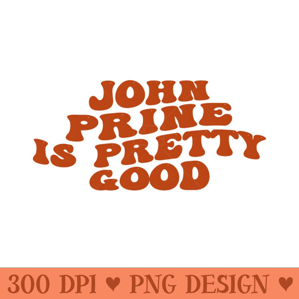 Prine Is Pretty 9ood - Instant PNG Download - Unique