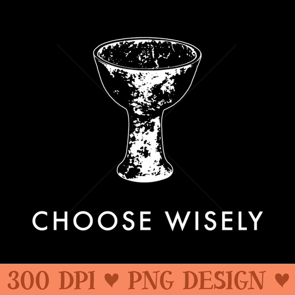 Choose Wisely Indiana Jones u0026 The Last Crusade - PNG Downloadable Art - Variety