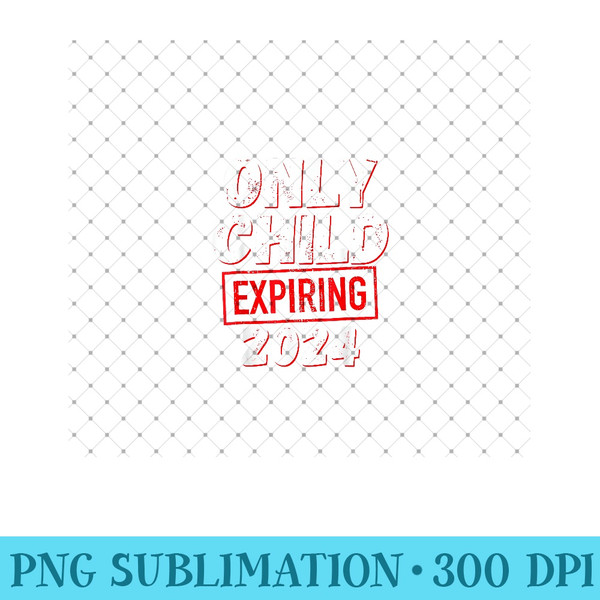 Only Child Expiring 2024 Promoted To Big Brother Big Sister - PNG Prints - Eco Friendly And Sustainable Digital Products