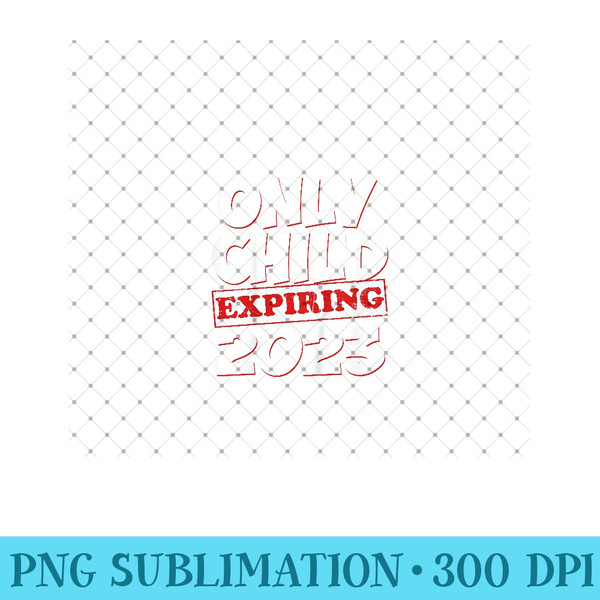 Only Child Expiring 2023  Girls Big Bro Sis - PNG Templates - Eco Friendly And Sustainable Digital Products