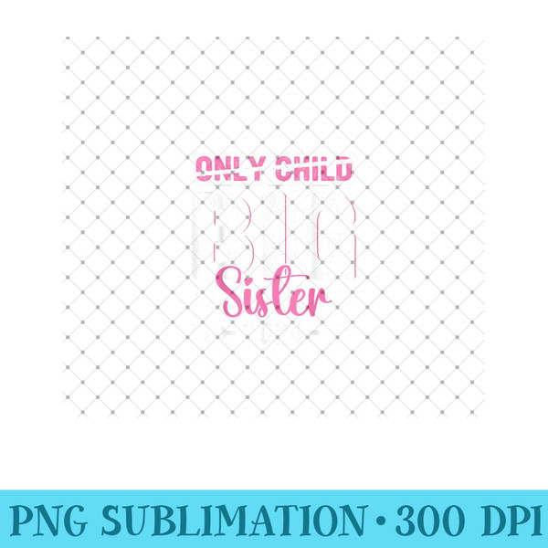 Only Child Big Sister 2024 Promoted To Big Sister 2024 Girls - High Quality PNG files - Quick And Seamless Download Process