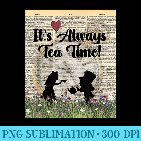 Its Always Tea Time Alice the Mad Hatter - PNG Download Illustration - High Resolution And Print-Ready Designs