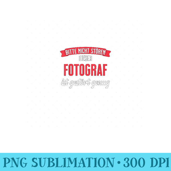 Mens Photographer disturbed enough funny gift for photographer - Ready To Print PNG Designs - Unleash Your Inner Rebellion