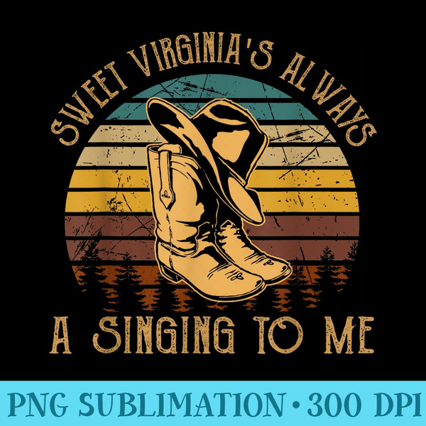 Sweet Virginias Always A Singing To Me Hat Cowboy Western - Sublimation printables PNG download - Instantly Transform Your Sublimation Projects