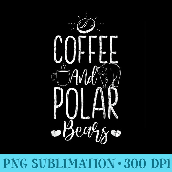 Polar Bear Funny Coffee Graphic - Shirt Artwork PNG - Trendsetting And Modern Collections