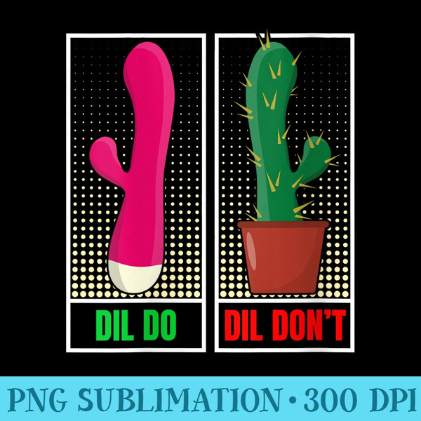 Womens Dil Do Dil Dont  Funny Inappropriate - PNG Design Files - Instantly Transform Your Sublimation Projects