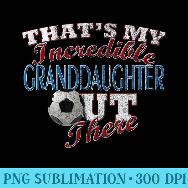 Awesome Soccer Granddaughter Grandma Grandpa - Sublimation clipart PNG - Unlock Vibrant Sublimation Designs