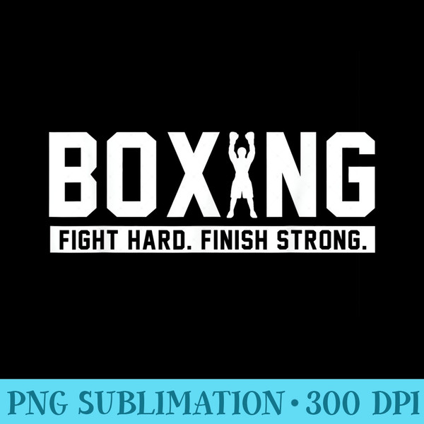 Boxing Fight Hard Finish Strong boxing Quote - Download PNG Picture - Eco Friendly And Sustainable Digital Products