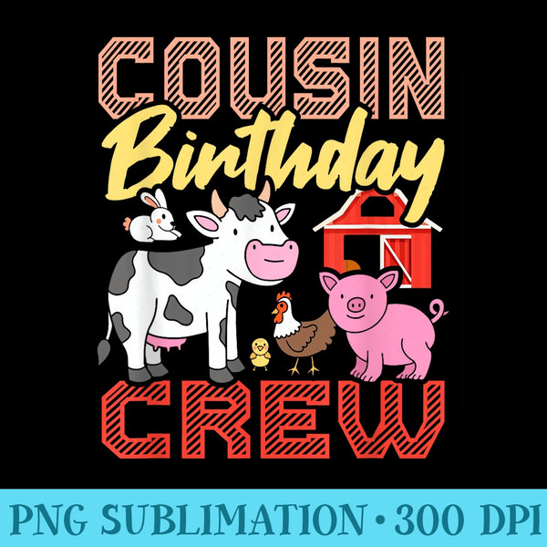 Cousin Birthday Crew Farm Animals Birthday Party Supplies - Download Transparent Shirt - Unleash Your Creativity