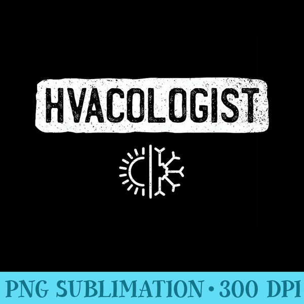 Hvacologist Funny HVAC Tech Technician Installer Humor - PNG Download - Bring Your Designs to Life