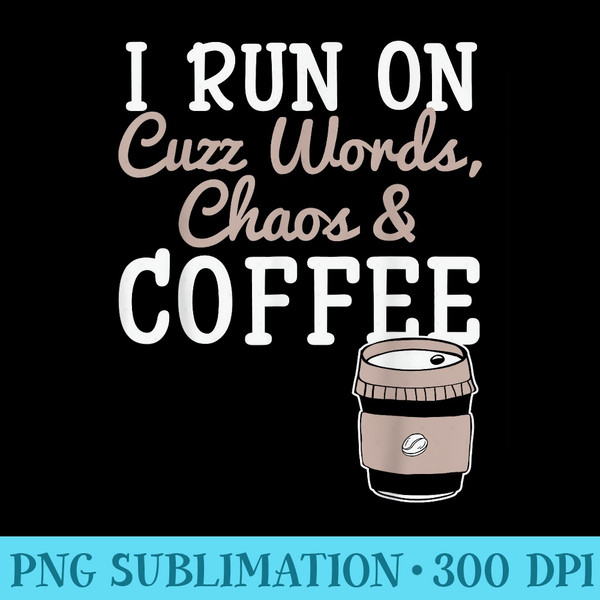 I Run On Coffee Funny Coffee Graphic Cool Sayings Plus - Transparent PNG File - Defying the Norms