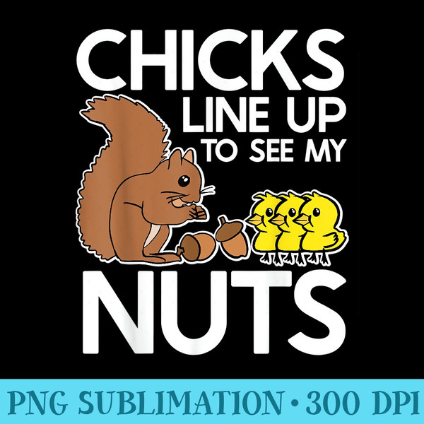 Chicks Line Up To See My Nuts Funny Inappropriate Item - High Quality PNG Files - Bring Your Designs to Life