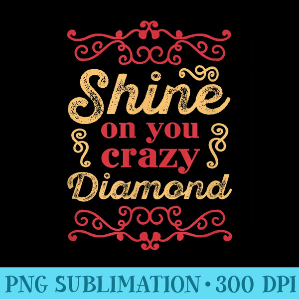 Shine On You Crazy Diamond Graphic Rock - Transparent PNG Design - Premium Quality PNG Artwork