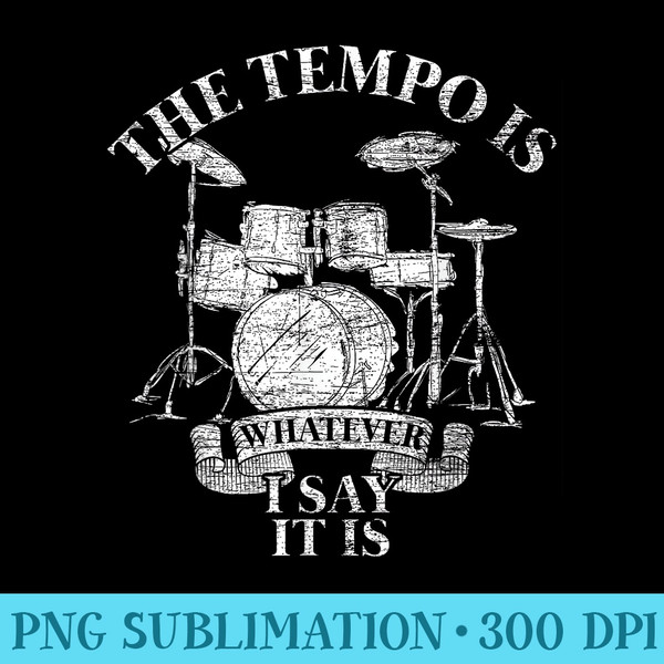 The Tempo Is Whatever I Say It Is Drums - Download PNG Artwork - Premium Quality PNG Artwork