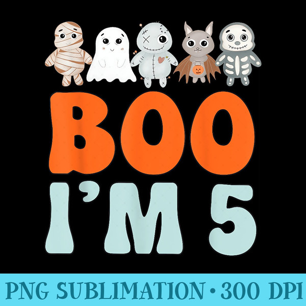 Boo Im 5 Halloween Theme 5th Birthday Five Yrs Old - PNG Download Website - Perfect for Sublimation Art