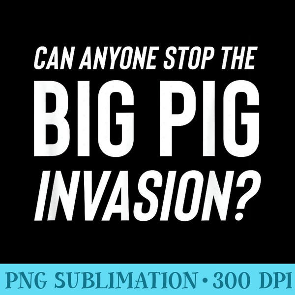 Can Anyone Stop The Big Pig Invasion Hog - High Resolution PNG Image - Boost Your Success with this Inspirational PNG Download