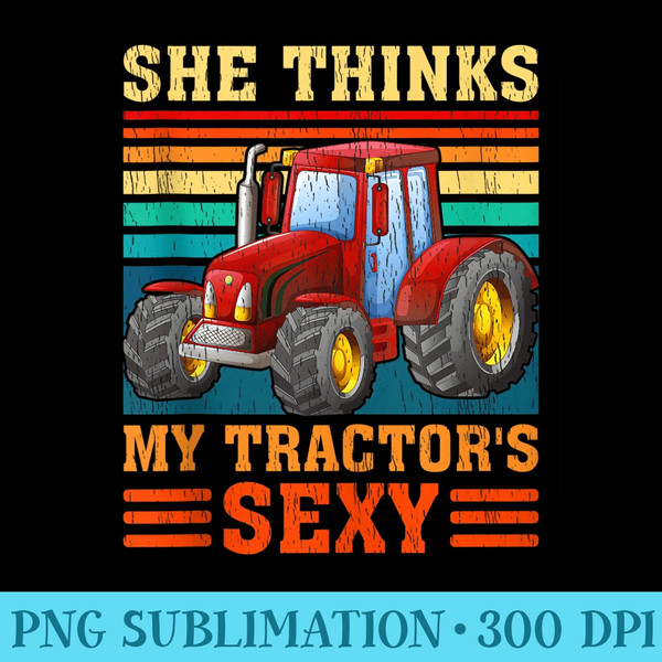 Farmer Tractor Vintage Retro She Thinks My Tractors Sexy - PNG Graphic Resource - Revolutionize Your Designs