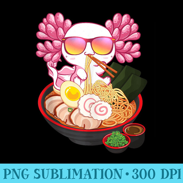 Ramen Axolotl Kawaii Anime Japanese Food Girls n - PNG Download Graphic - Boost Your Success with this Inspirational PNG Download