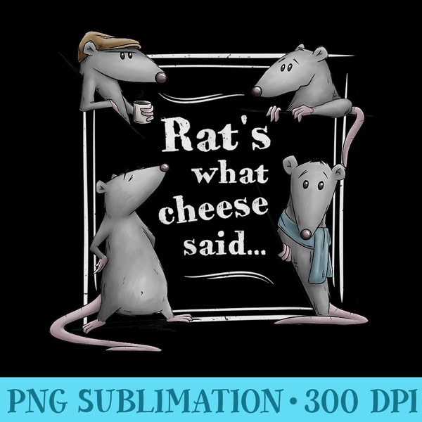 Rats What Cheese Said Funny Rat Dad Joke Rodent Pun - PNG Art Files - Capture Imagination with Every Detail