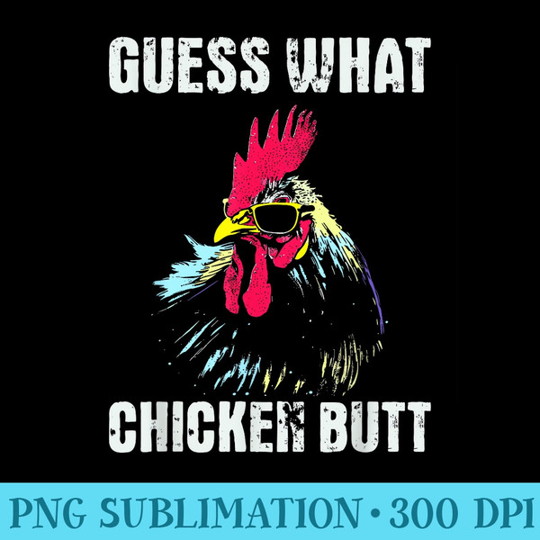 Guess What Chicken Butt Funny Vintage Meme Dad Joke - Digital PNG Artwork - Instantly Transform Your Sublimation Projects