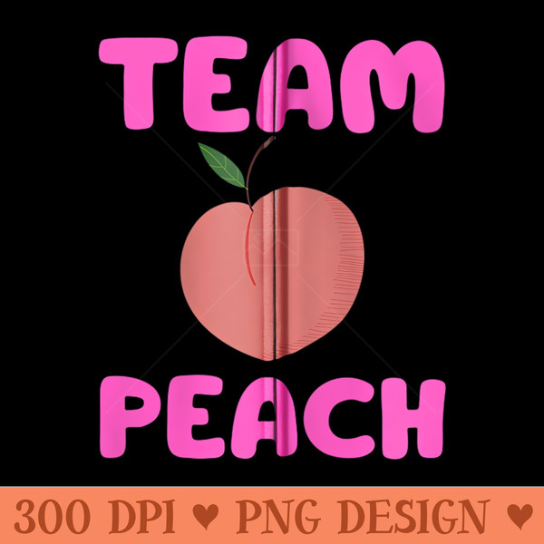 Team Peach Funny Team Girl Gender Reveal Baby Shower Party - Exclusive PNG designs - Easy To Print And User Friendly Designs