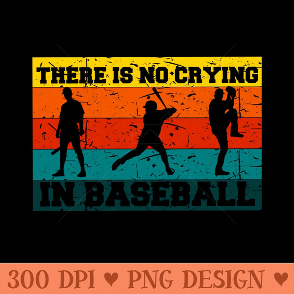 NO CRYING IN BASEBALL - PNG Prints - Unique And Exclusive Designs
